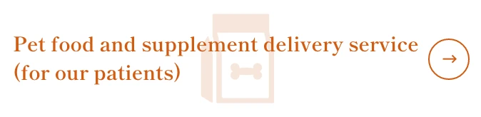 Pet food and supplement delivery service (for our patients)